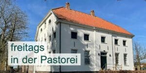 freitags in der Pastorei