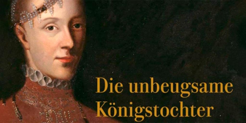 Die unbeugsame Königstochter - Katharina von Wasa in Ostfriesland